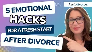 5 Emotional HACKS for a Fresh Start After Divorce