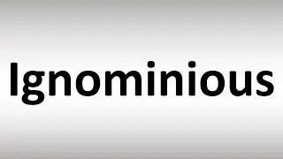 How to Pronounce Ignominious