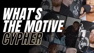 What's The Motive Cypher | Part 1