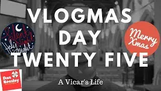 A Vicar's Life - Vlogmas Day 25
