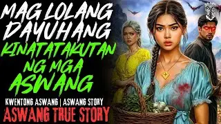 KWENTONG ASWANG | DAYONG MAGLOLANG KINATATAKUTAN NG MGA ASWANG | ASWANG STORY | TRUE STORY