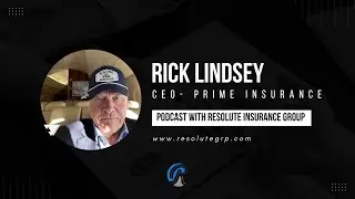 Rick Lindsey - CEO of Prime Insurance - Podcast with Resolute Insurance Group