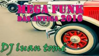Mega Funk Das Antiga Dj Luan Tomé 2016