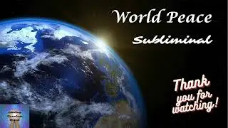 World Peace Subliminal SUPER POWERFUL!