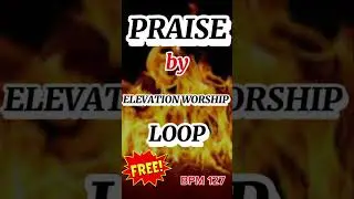 &lsquo;Praise&rsquo; by Elevation Worship Loop. The best loop you can find for this song. #elevationworship