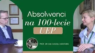 Absolwenci na 100-lecie UEP / Prof. dr hab. Maciej Żukowski
