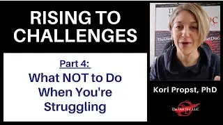What NOT to Do When You're Struggling - Kori Propst, PhD