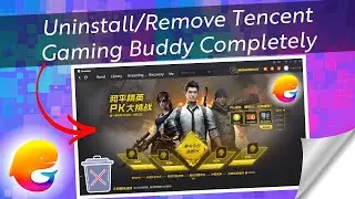 How To Completely Uninstall Tencent Gaming Buddy Or Gameloop