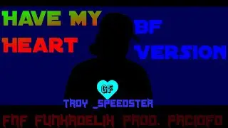 HAVE MY HEART (BF VERSION) (COVER) - @FNFFUNKADELIX (Prod. @paciofd )