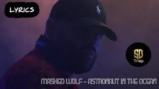 MASKED WOLF - ASTRONAUT IN THE OCEAN LYRICS