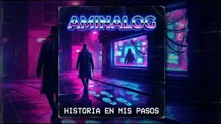 Aminalog – Historia en Mis Pasos (Lyric Video)