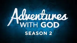 Episode 3 - Is Joy A Choice? - Adventures With God: Season 2