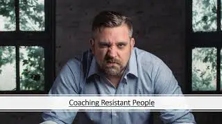 Coaching Resistant People