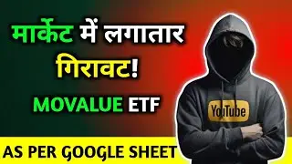 Continuous fall in the market | MOVALUE ETF As Per Google Finance Sheet