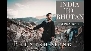 CROSSING BORDER ON FOOT I Trip to Bhutan by Train I Bhutan permit for Indians I Bhutan Travel Guide
