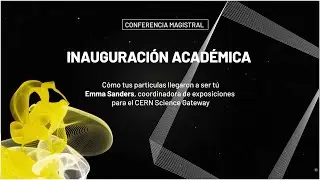 Inauguraci&oacute;n Acad&eacute;mica. C&oacute;mo las part&iacute;culas llegaron a ser t&uacute;. Emma Sanders.