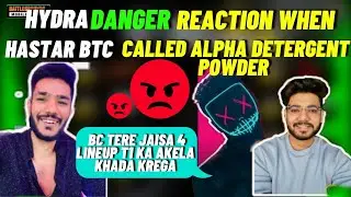 Hydra Danger Anger Erupted On Hastar BTC😡| Danger Reaction 🔥😱