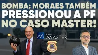 🚨 Explosivo: Moraes também pressionou a PF no caso Master, diz Folha!