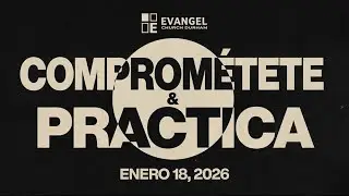 Comprom&eacute;tete y Practica | Evangel Church Durham | 1.18.26 | #Iglesia #Domingo #Serm&oacute;n