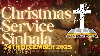24.12.2025 Ragama Calvary Church - Christmas Service (Sinhala)
