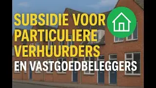 Subsidie voor particuliere verhuurders en vastgoedbeleggers &ndash; SVOH uitgelegd