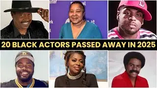 20 Black Actors Who Tragically Passed Away in 2025 💔 | Part 2....