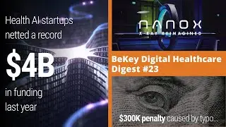 AI healthcare startups got $4B in 2019, &ldquo;digital X-ray&rdquo; raises $23M, $300,000 penalty for a typo
