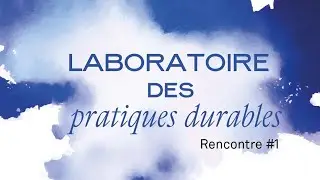 Laboratoire des pratiques durables - Table ronde 1