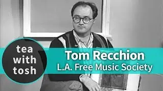 Tom Recchion Composer LAFMS on Tea With Tosh