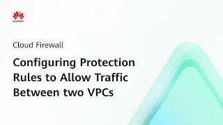 Cloud Firewall (CFW): Configuring Protection Rules to Allow Traffic Between two VPCs