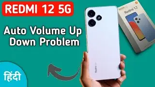 automatic volume up down problem redmi 12, how to fix automatic volume up down problem in redmi 12