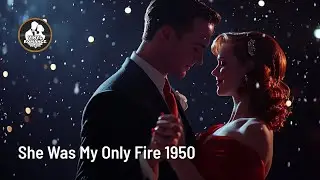 She Was My Only Fire 1950