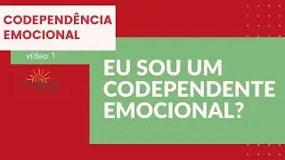 COMO SABER SE SOU CODEPENDENTE EMOCIONAL  Parte 1