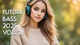 🎧 Future Bass Journey Vol. 28 | Inspiring EDM & Melodic Future Bass for Relaxation & Focus