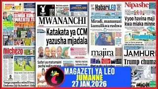Magazeti ya leo 27/01/26,KATAKATA CCM YAZUSHA MJADALA,MIRADI KUMULIKWA RUSHWA,YANGA VS DODOMA LEO