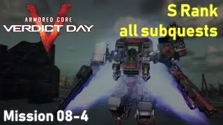 Armored Core: Verdict Day -  Mission 08-4 - S rank + All subquests