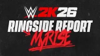 Ringside Report #4 - MyRISE | WWE 2K26