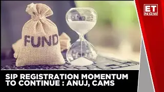 SIP Registration Momentum To Continue&nbsp;&nbsp;| Anuj Kumar, CAMS