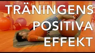 Tr&auml;ningens Positiva Effekter!
