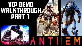 ANTHEM | VIP DEMO WALKTHROUGH PART 1 | JAVELIN RANGER CUSTOMIZATION