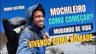 COMO LARGUEI TUDO PELA VIDA NÔMADE? MOCHILEIRO? COMO COMEÇAR?