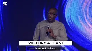 Victory At Last - Pastor Wale Akinosun