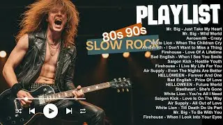 Classic Slow Rocks 80s 90s Collection 🥰 🎧   Bad English Saigon Kick White Lion Mr  Big Aerosmith �