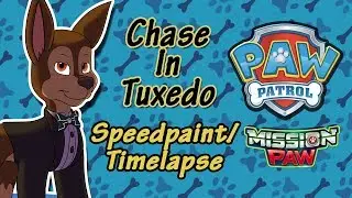 Paw Patrol 'Misson Paw' - Chase in Tux (Speedpaint/ Timelapse)
