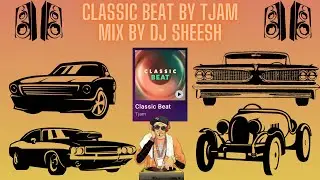Classic Beat By Tjam \ Mix By DJ Sheesh (Groovepad)