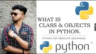 WHAT IS CLASS AND OBJECTS IN PYTHON || PYTHON FOR ABSOLUTE BEGINNERS.