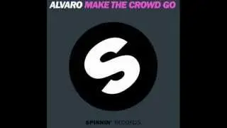 Alvaro - Make The Crowd GO (Original Mix) [Spinnin Records]