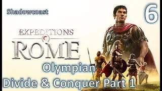 [ER 6] Olympian and Divide & Conquer - Shadoticus Hard- Expeditions: Rome Playthrough