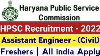 HPSC Recruitment 2022 | Freshers Eligible | Assistant Engineer Civil Vacancy 2022 | Permanent Job