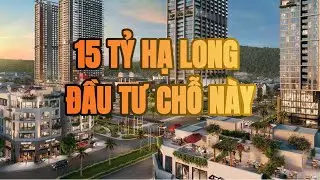 Cầm 15 tỷ đầu tư đất gì sinh lời ở Hạ Long 2026